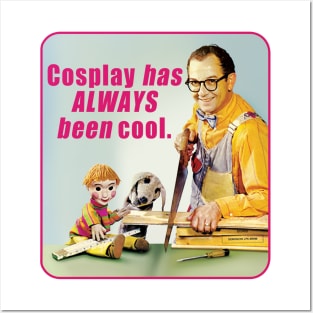 Cosplay has ALWAYS BEEN COOL. Posters and Art